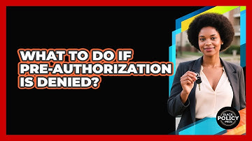 What To Do If Pre-Authorization Is Denied?