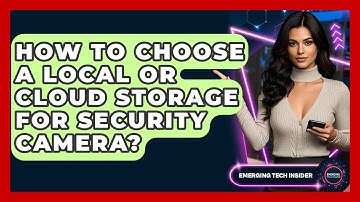 How To Choose A Local Or Cloud Storage For Security Camera? - Emerging Tech Insider