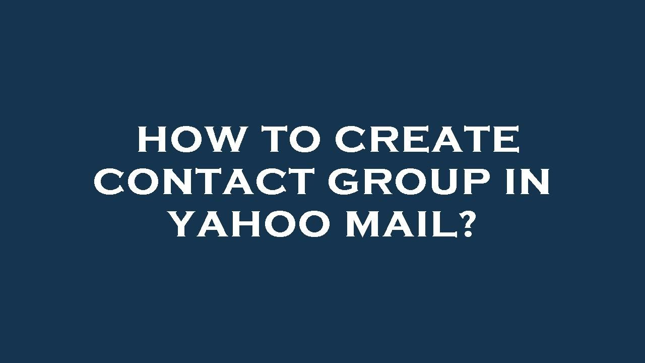 How to create contact group in yahoo mail youtube