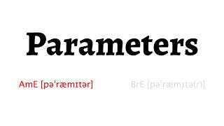 How to Pronounce parameters in American English and British English