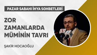 Müminin Musibete Karşı Duruşu Nasıl Olmalı?  - Pazar Sabahı İhya Sohbetleri | Şakir Hocaoğlu