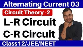 Alternating Current 03 : Circuit Theory 2 : L-R Circuit and C-R Circuit II Impedence II JEE/NEET