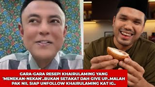 PAK NIL BUAT 'PRESS CONFUSE' DAH 'GIVE UP' DENGAN RESEPI KHAIRULAMING..SIAP UNFOLLOW KHAIRULAMING..