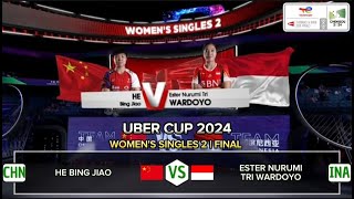 HE Bing Jiao 🇨🇳 vs Ester Nurumi TRI WARDOYO 🇲🇨 | F (WS 2) - Uber Cup 2024