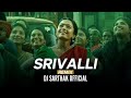 Srivalli  pushpa  club remix  hindi version dj sarthak official  allu arjun  rashmika mandanna