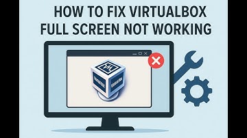How To Fix Virtualbox Full Screen Not Working