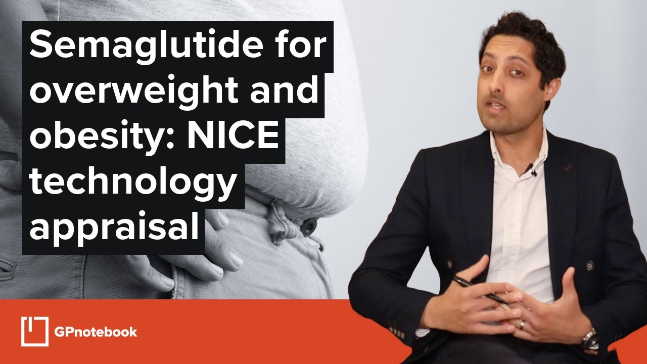 Semaglutide for overweight and obesity: NICE technology appraisal