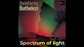 Bhekithemba Buthelezi - Spectrum Of Light (Original Mix) Afro Deep
