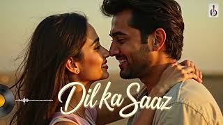 Dil Ka Saaz: 2025's Blockbuster Romantic Love Anthem | Feel the Love Rush!