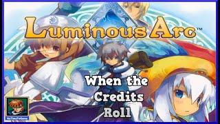 Luminous Arc Review || When the Credits Roll || DS || NoTimeToGame