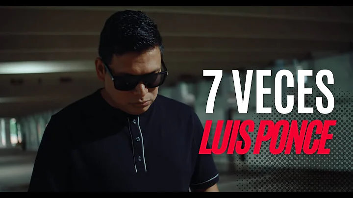 SIETE VECES - LUIS PONCE(Video Oficial)