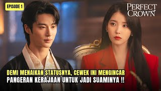 TO RAISE HER STATUS, THE GIRL WANTS TO MARRY THE KINGDOM'S PRINCE | PERFECT CROWN EP1