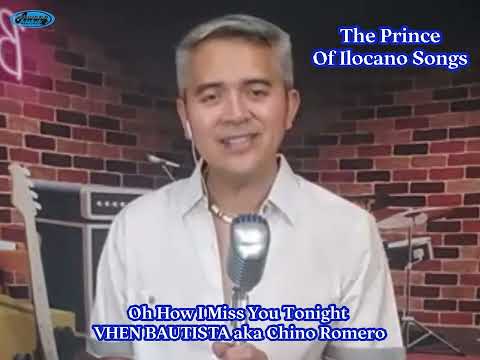 Oh How I Miss You Tonight Vhen Bautista Aka Chino Romero 