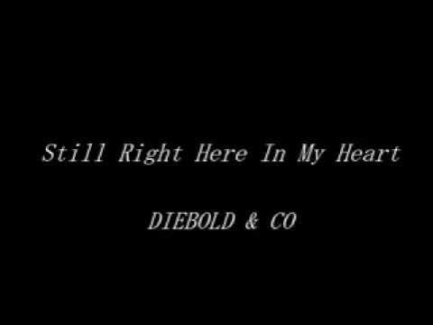 Diebold & Co - Still Right Here In My Heart