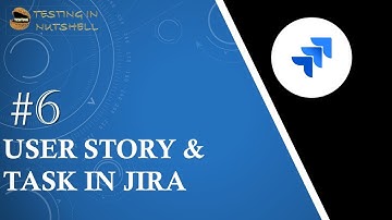 Tutorial #6 | Create Tasks in Jira | User stories in Jira | Sub Task in Jira | Testing in Nutshell