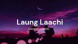 Laung Laachi | Ammy Virk, Neeru Bajwa(slowed+reverb) || remix song || #lofi #slowedandreverb