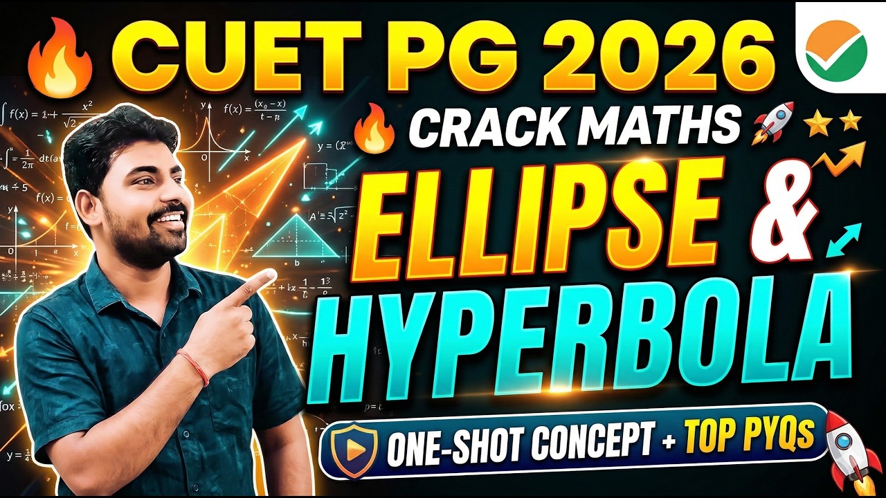 CUET PG 2026 Maths | Ellipse & Hyperbola Quick Revision | Conic Sections in One Shot