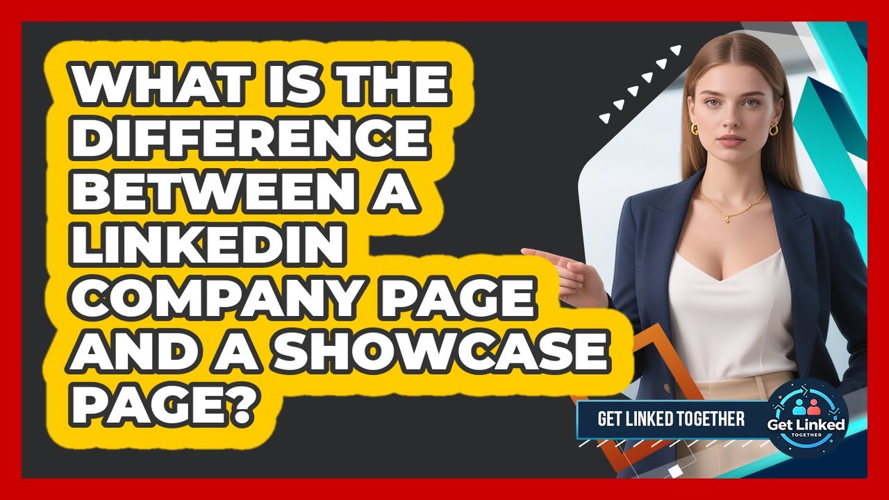 What Is The Difference Between A LinkedIn Company Page And A Showcase ...