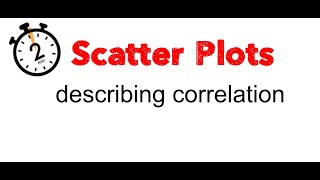 Scatter Plots (Describing Correlation) - 2 min
