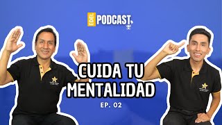 CUIDA TU MENTALIDAD I EDEL PODCAST I EP. 02