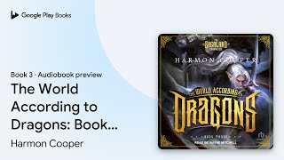 The World According to Dragons: Book Three by Harmon Cooper · Audiobook preview