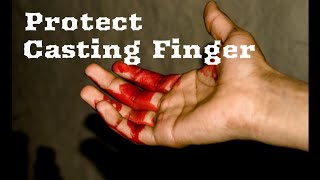 How to protect your Casting Finger!!