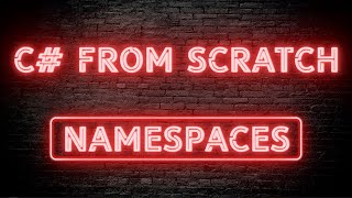C# From Scratch - 02.17 Namespaces
