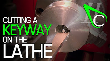 Cutting A Keyway On The Lathe