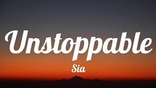 Sia - Unstoppable (Lyrics)