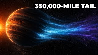 This Planet Has A 350,000-Mile Comet Tail 🌌