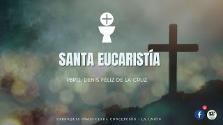 Santa Eucaristía - Lunes 27 de Mayo del 2024 - Parroquia Inmaculada Concepción.