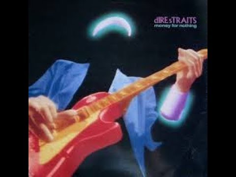 Money for nothing - DIRE STRAITS