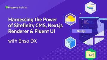 Harnessing the Power of Sitefinity CMS, Next.js Renderer & Fluent UI with Enso DX