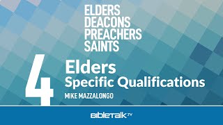 Church Elders: Specific Qualifications – Mike Mazzalongo | BibleTalk.tv