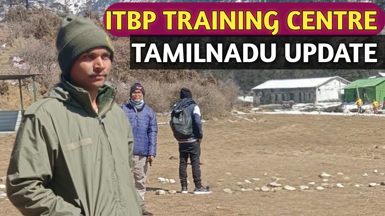 ITBP SIVAGANGAI TAMILNADU TRAINING CENTRE UPDATE 