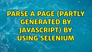 Parse a page (partly generated by JavaScript) by using Selenium