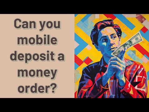 Can You Mobile Deposit A Money Order?