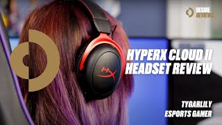 HyperX Cloud II Headset Review with Esports Gamer Tygarlily Profile