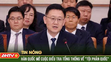 Diễn biến khủng hoảng ở Hàn Quốc: Cảnh sát thành lập đội điều tra lệnh thiết quân luật | ANTV