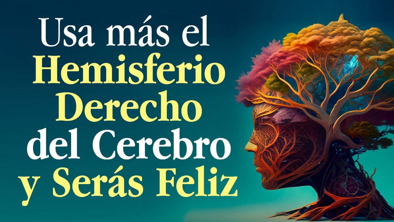 El hemisferio derecho de tu cerebro puede ser un gran aliado para vivir mejor