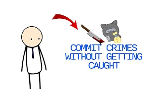 How to commit crimes without getting caught
