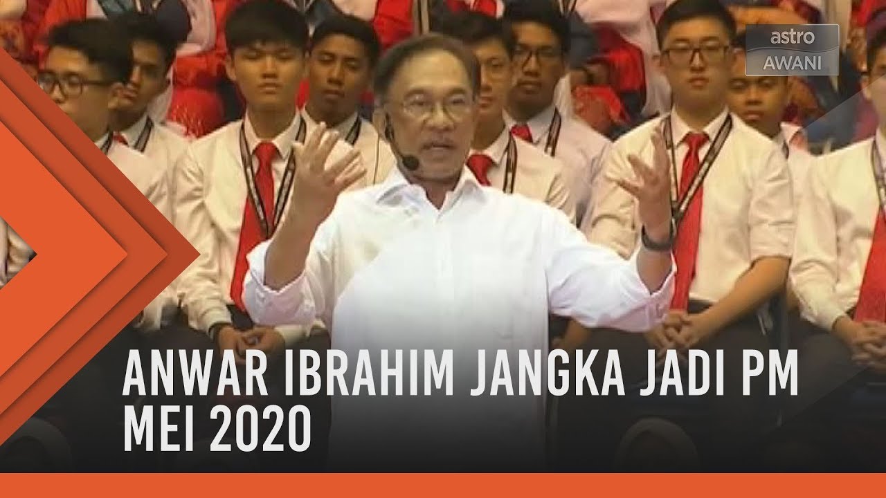 Anwar Ibrahim Jangka Jadi Pm Mei 2020 Youtube