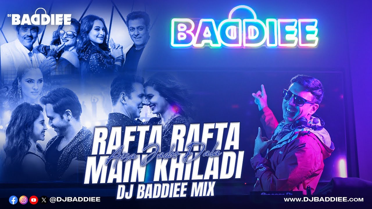 Rafta Rafta X Aisa Jaadu Dala Re X Main Khiladi Tu Anari | DJ Baddiee Mix