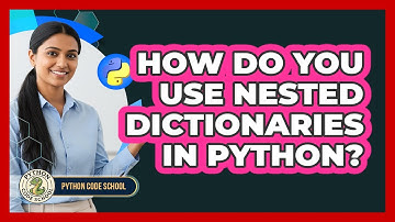 How Do You Use Nested Dictionaries In Python? - Python Code School