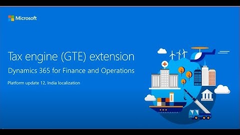 Finance and Operations GST & GTE Part 3 Extending GTE - TechTalk