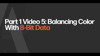 Extended Fading & Slow Color Changing - Part 1 Video 5 Balancing Color With 8-Bit Data