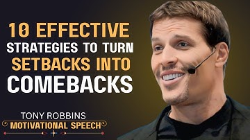 10 Effective Strategies to Turn Setbacks into Comebacks BY [TONY ROBBINS] BEST MOTIVATIONAL SPEECH