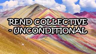 Video thumbnail of "Rend Collective - Unconditional Lyrics"