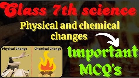 class 7th science chapter 5 Physical and chemical changes mcq | class 7th science chapter 5 mcq