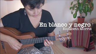 Elizabeth Morris / En blanco y negro / Versión En Casa / 2021